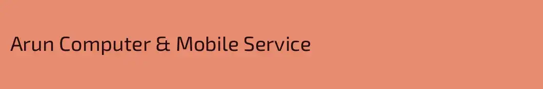 Arun Computer & Mobile Service 